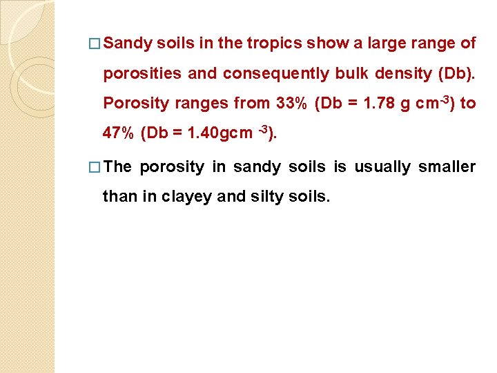 � Sandy soils in the tropics show a large range of porosities and consequently