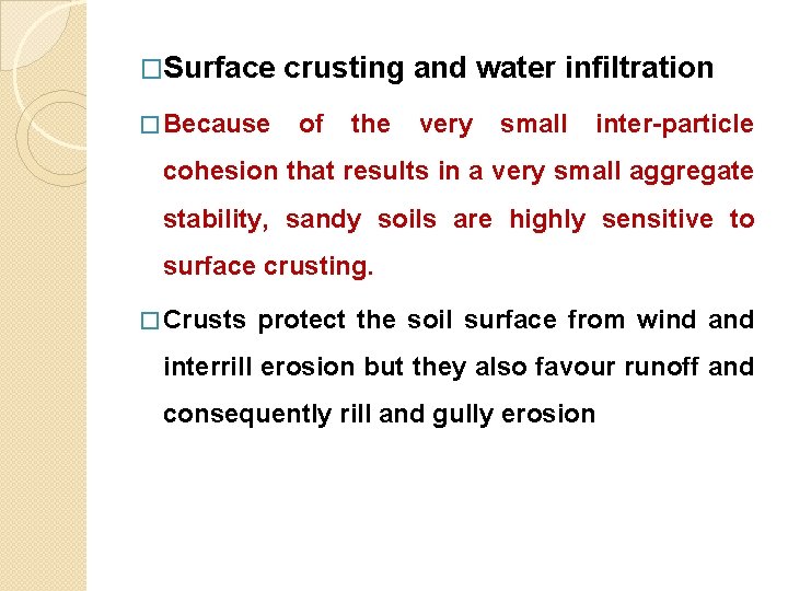 �Surface � Because crusting and water infiltration of the very small inter-particle cohesion that