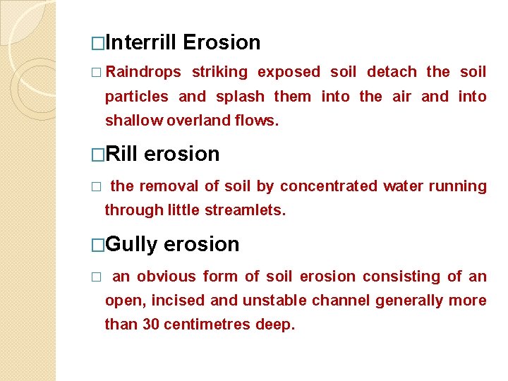 �Interrill � Raindrops Erosion striking exposed soil detach the soil particles and splash them