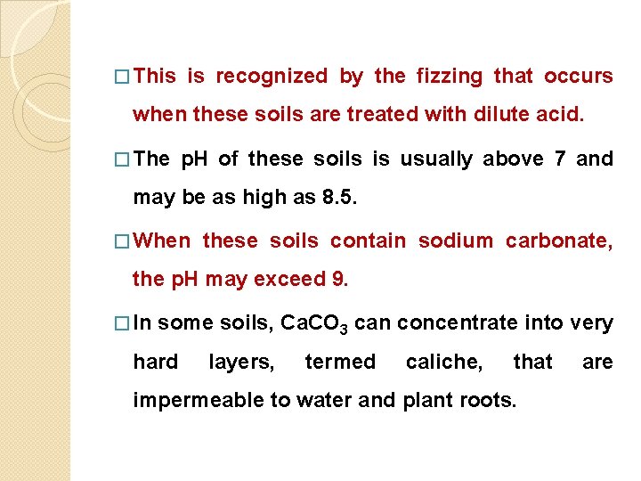 � This is recognized by the fizzing that occurs when these soils are treated