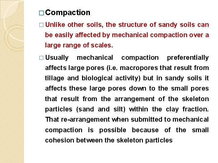 � Compaction � Unlike other soils, the structure of sandy soils can be easily