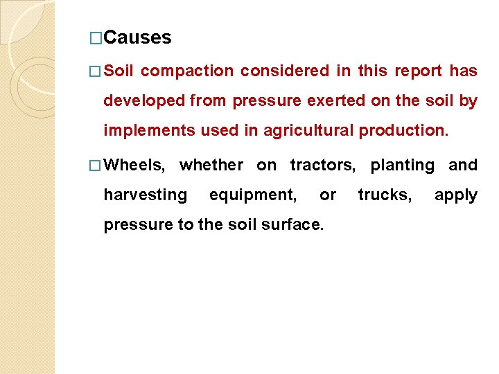 �Causes � Soil compaction considered in this report has developed from pressure exerted on