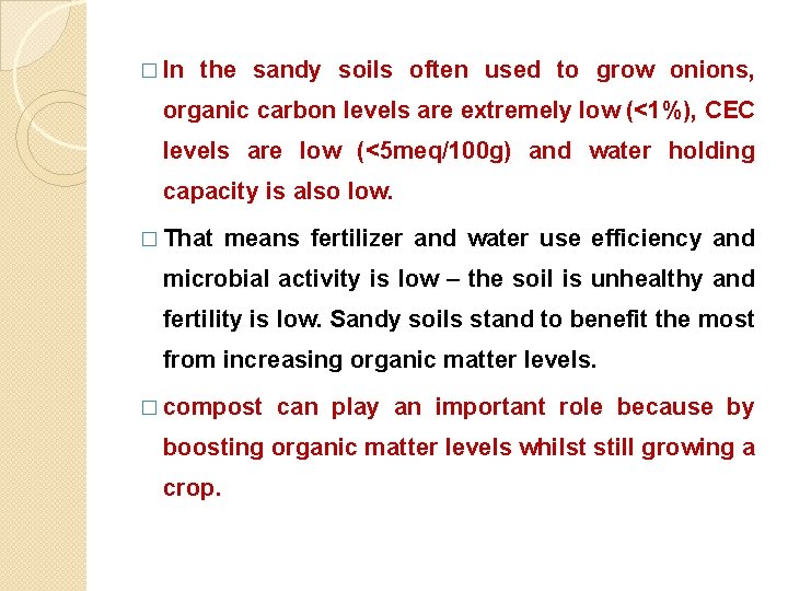 � In the sandy soils often used to grow onions, organic carbon levels are