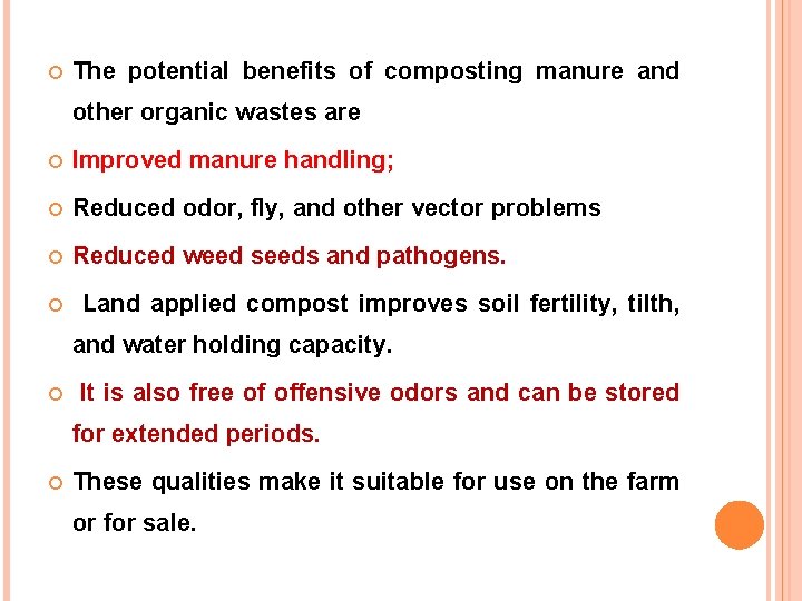  The potential benefits of composting manure and other organic wastes are Improved manure