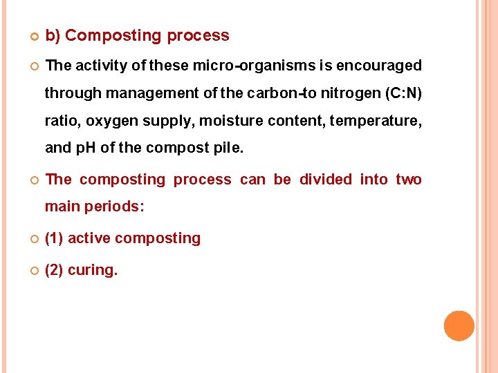  b) Composting process The activity of these micro-organisms is encouraged through management of
