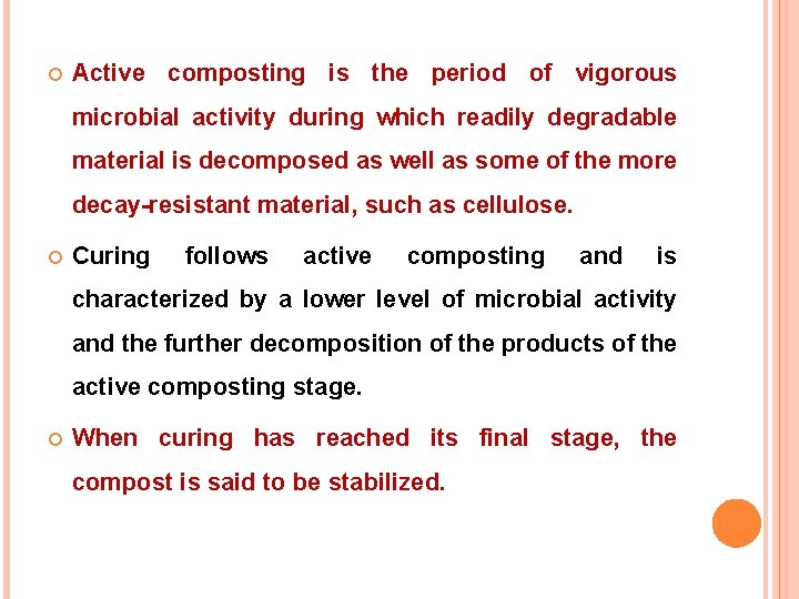  Active composting is the period of vigorous microbial activity during which readily degradable