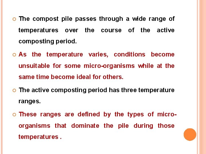  The compost pile passes through a wide range of temperatures over the course