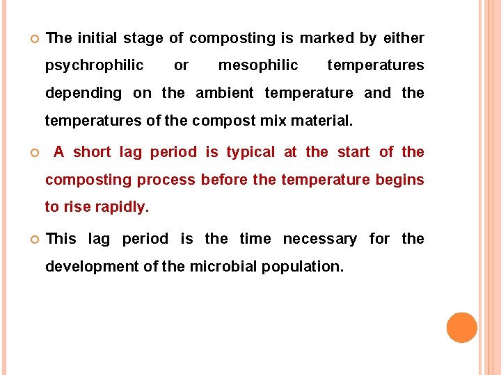  The initial stage of composting is marked by either psychrophilic or mesophilic temperatures