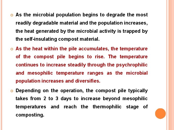  As the microbial population begins to degrade the most readily degradable material and