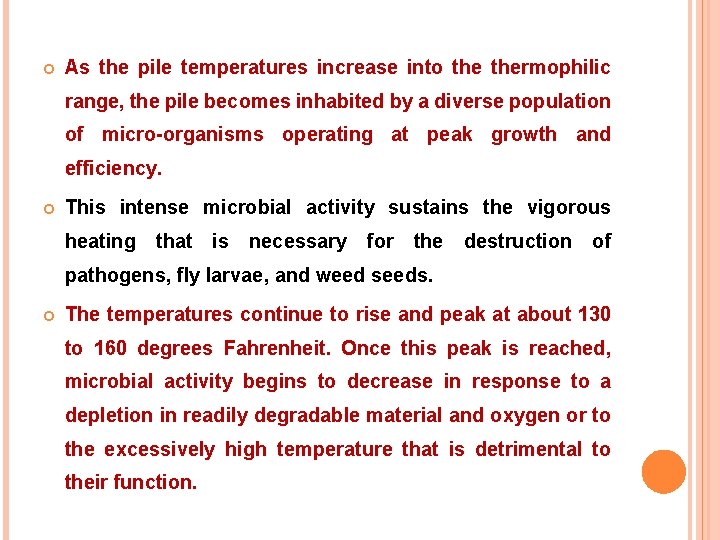  As the pile temperatures increase into thermophilic range, the pile becomes inhabited by