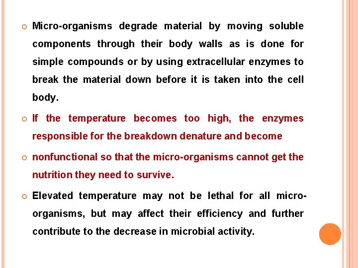  Micro-organisms degrade material by moving soluble components through their body walls as is