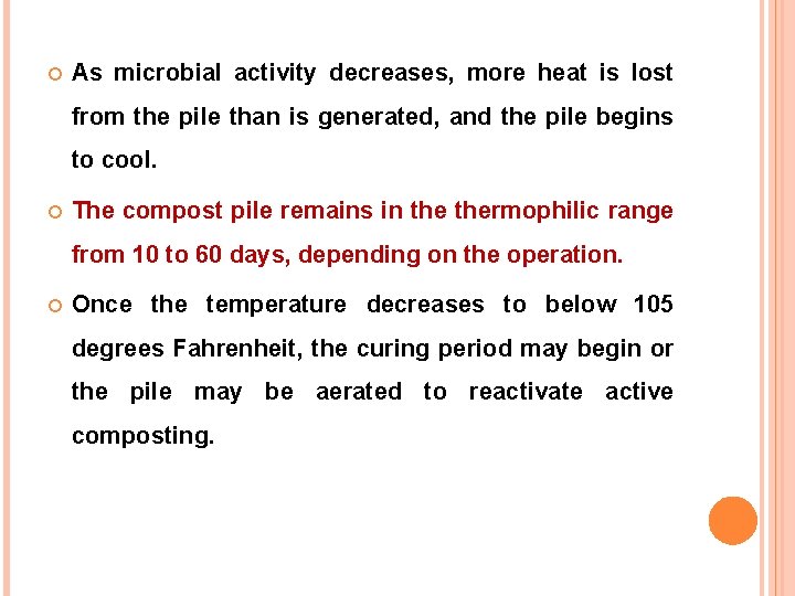  As microbial activity decreases, more heat is lost from the pile than is