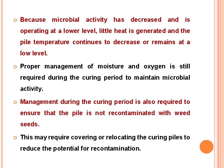  Because microbial activity has decreased and is operating at a lower level, little