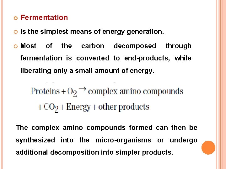  Fermentation is the simplest means of energy generation. Most of the carbon decomposed