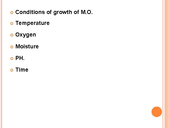  Conditions of growth of M. O. Temperature Oxygen Moisture PH. Time 