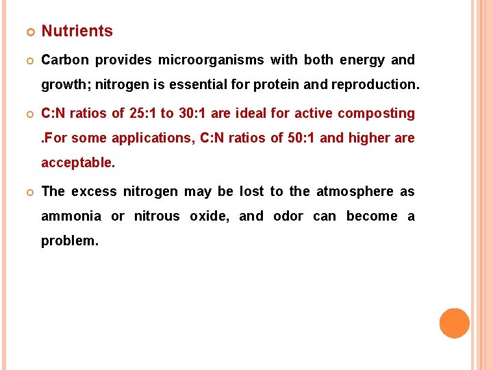  Nutrients Carbon provides microorganisms with both energy and growth; nitrogen is essential for