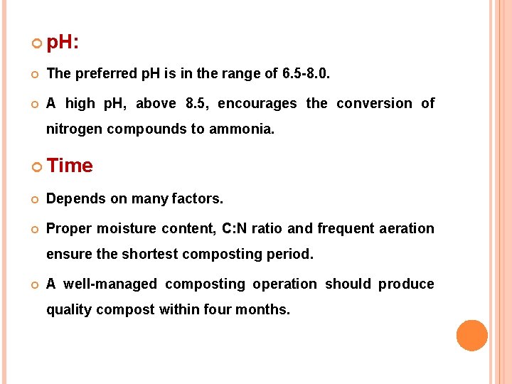  p. H: The preferred p. H is in the range of 6. 5