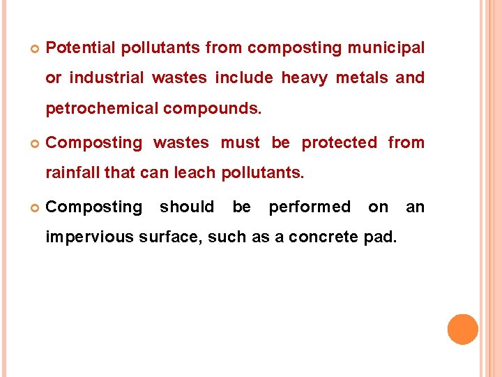  Potential pollutants from composting municipal or industrial wastes include heavy metals and petrochemical