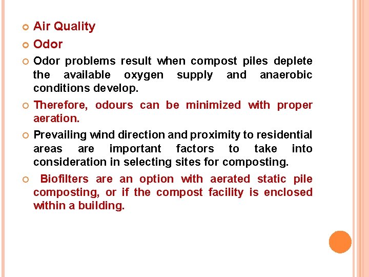 Air Quality Odor problems result when compost piles deplete the available oxygen supply and