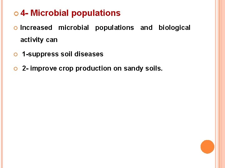  4 Microbial populations Increased microbial populations and biological activity can 1 -suppress soil