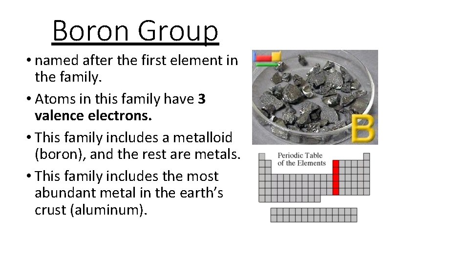 Boron Group • named after the first element in the family. • Atoms in