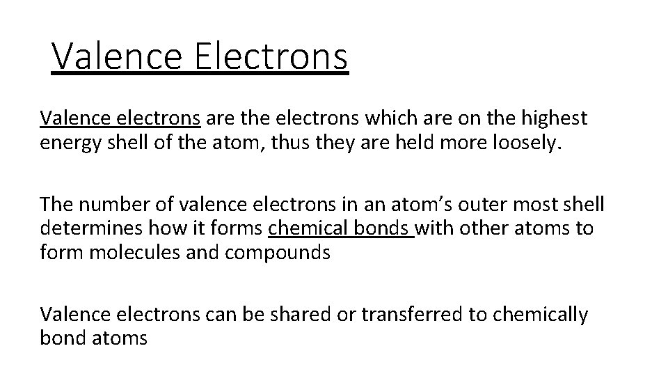 Valence Electrons Valence electrons are the electrons which are on the highest energy shell