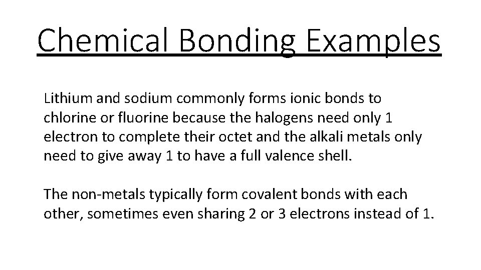 Chemical Bonding Examples Lithium and sodium commonly forms ionic bonds to chlorine or fluorine