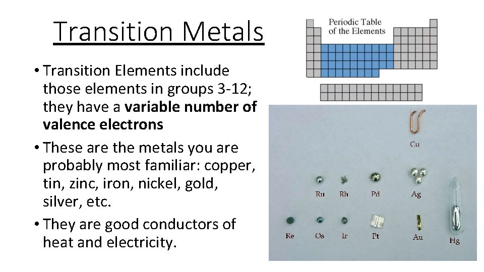 Transition Metals • Transition Elements include those elements in groups 3 -12; they have