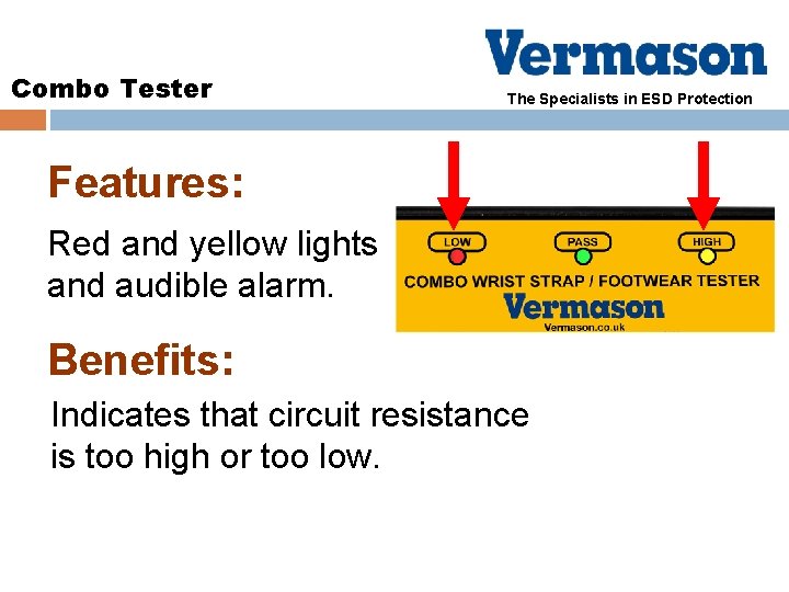 Combo Tester The Specialists in ESD Protection Features: Red and yellow lights and audible