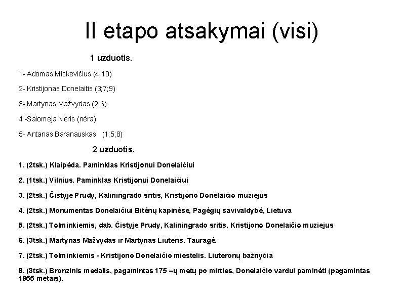 II etapo atsakymai (visi) 1 uzduotis. 1 - Adomas Mickevičius (4; 10) 2 -