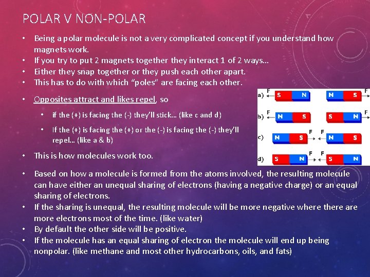 POLAR V NON-POLAR • Being a polar molecule is not a very complicated concept