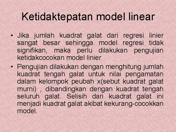 Ketidaktepatan model linear • Jika jumlah kuadrat galat dari regresi linier sangat besar sehingga