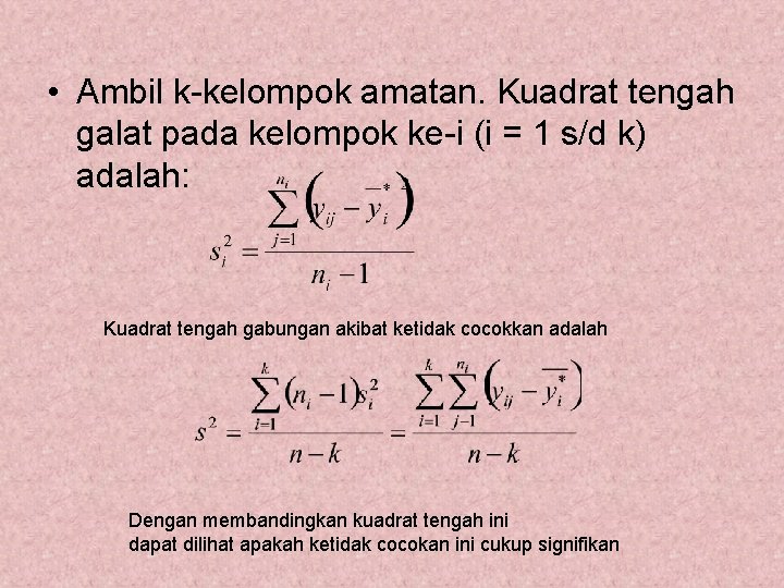  • Ambil k-kelompok amatan. Kuadrat tengah galat pada kelompok ke-i (i = 1