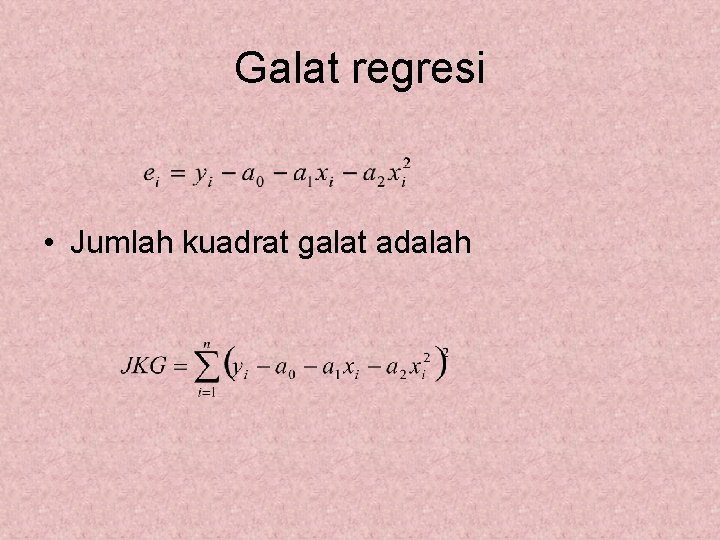 Galat regresi • Jumlah kuadrat galat adalah 
