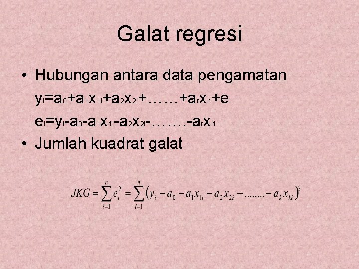 Galat regresi • Hubungan antara data pengamatan yi=a 0+a 1 x 1 i+a 2