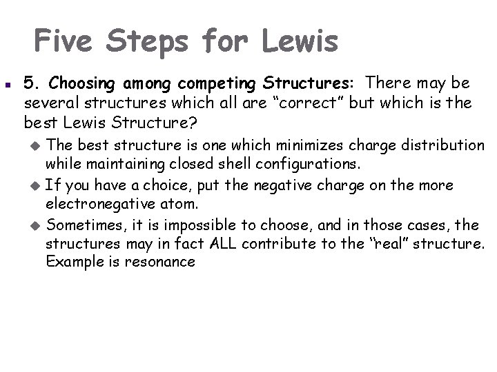 Five Steps for Lewis n 5. Choosing among competing Structures: There may be several