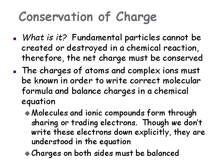 Conservation of Charge n n What is it? Fundamental particles cannot be created or