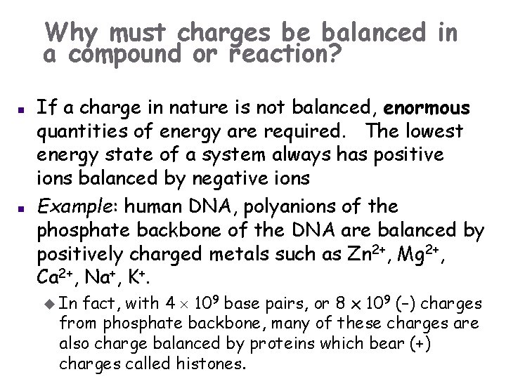 Why must charges be balanced in a compound or reaction? n n If a