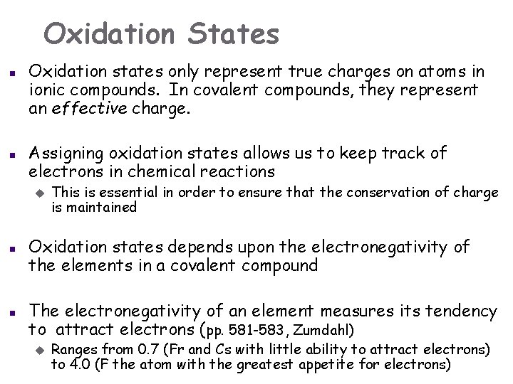 Oxidation States n n Oxidation states only represent true charges on atoms in ionic
