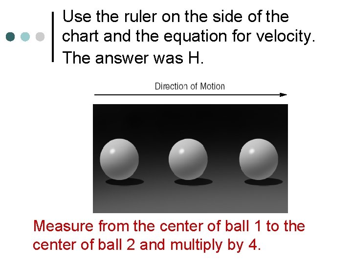 Use the ruler on the side of the chart and the equation for velocity.