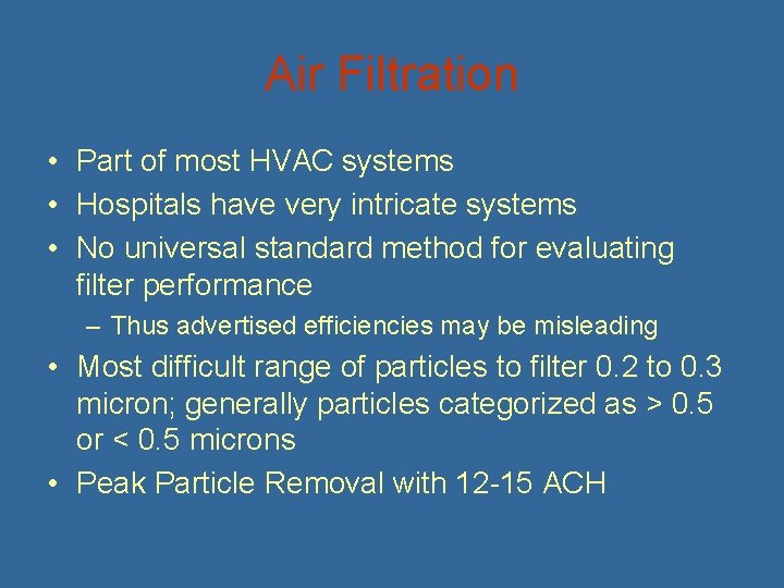 Air Filtration • Part of most HVAC systems • Hospitals have very intricate systems