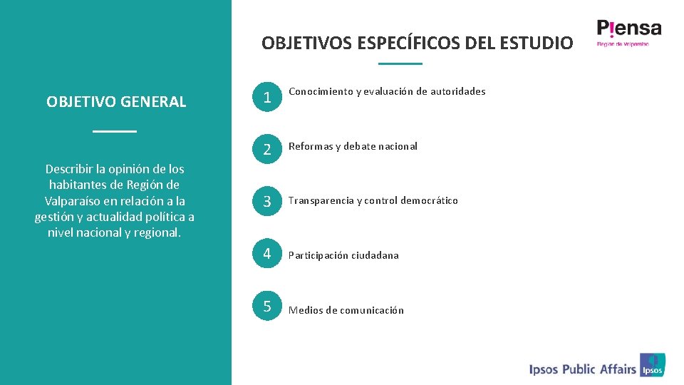 Objetivo del estudio OBJETIVO GENERAL Describir la opinión de los habitantes de Región de