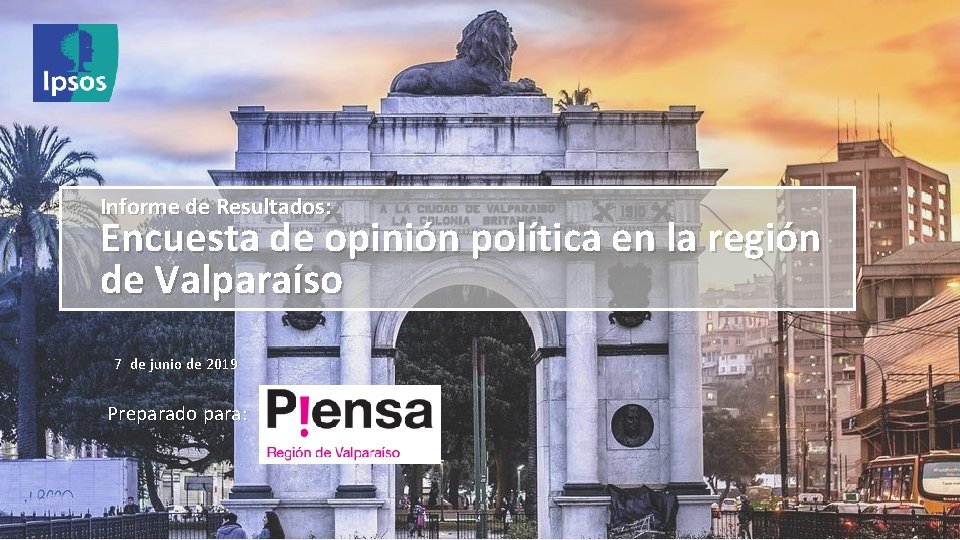 Informe de Resultados: Encuesta de opinión política en la región de Valparaíso 7 de