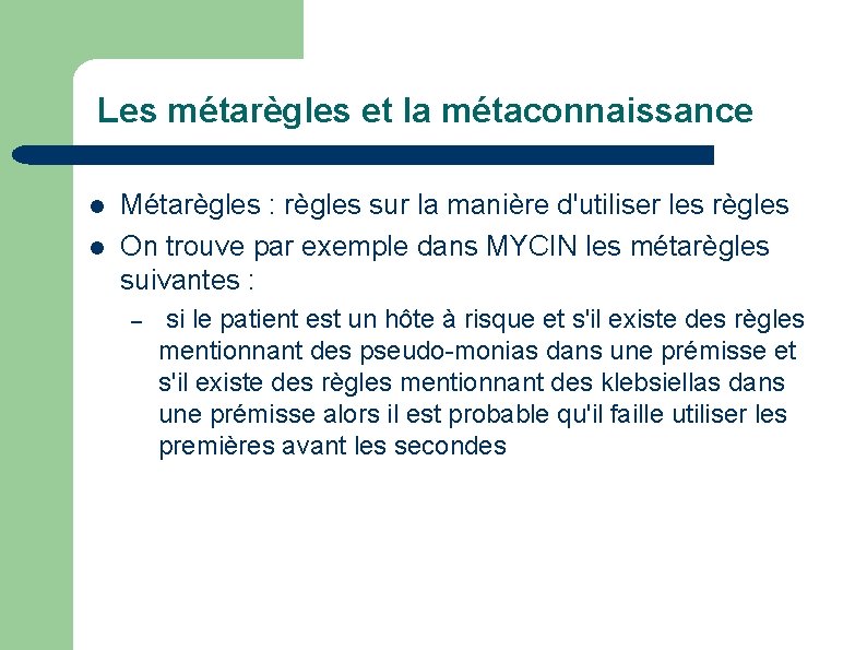 Les métarègles et la métaconnaissance Métarègles : règles sur la manière d'utiliser les règles