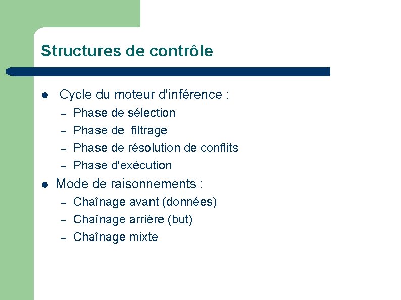 Structures de contrôle Cycle du moteur d'inférence : – – Phase de sélection Phase