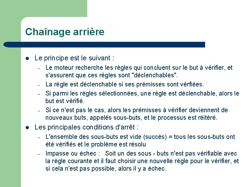 Chaînage arrière Le principe est le suivant : – – Le moteur recherche les