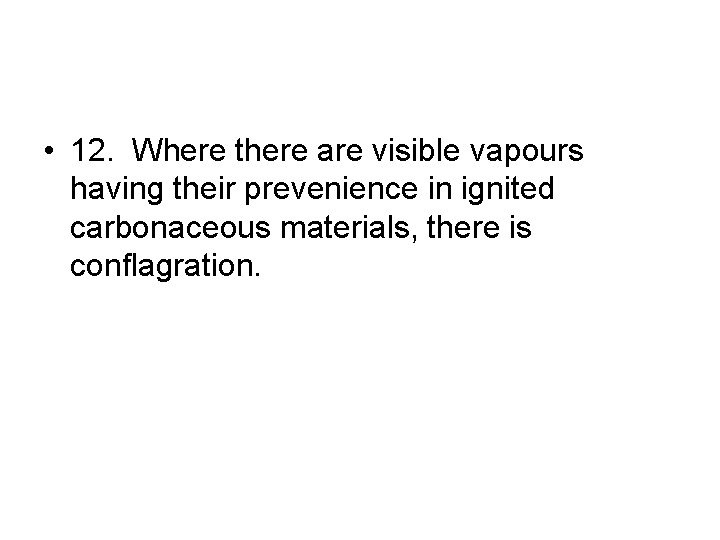  • 12. Where there are visible vapours having their prevenience in ignited carbonaceous
