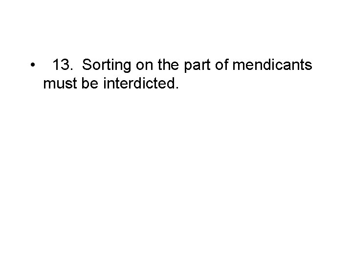  • 13. Sorting on the part of mendicants must be interdicted. 