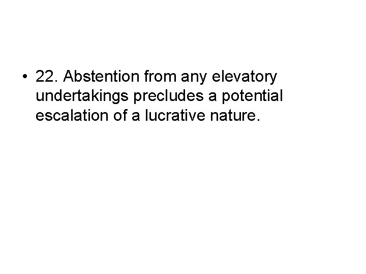  • 22. Abstention from any elevatory undertakings precludes a potential escalation of a