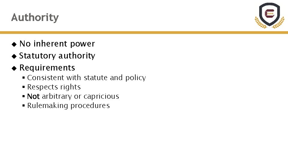 Authority No inherent power Statutory authority Requirements § Consistent with statute and policy §